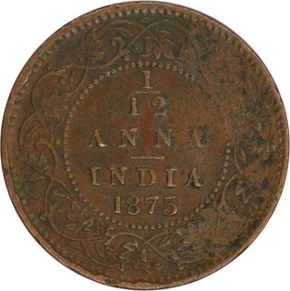 Copper One Twelfth Anna Coin of Victoria Queen of Calcutta Mint of 1875.