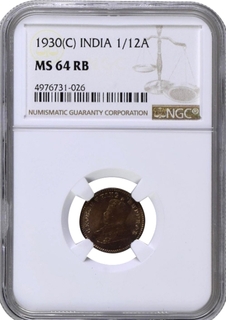 NGC MS 64 RB Graded Bronze One Twelfth Anna Coin of King George V of Calcutta Mint of 1930.