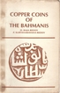 A Book on Copper Coins of the Bahmanis By D.Raja Reddy and P. Suryanarayana Reddy.